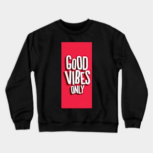 Good vibes only Crewneck Sweatshirt